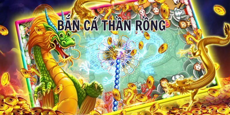 Bắn Cá Thần Rồng - Siêu Phẩm Giải Trí Đổi Thưởng Hấp Dẫn