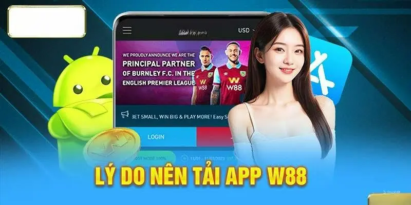 Ưu điểm vượt trội khi chọn tải app W88